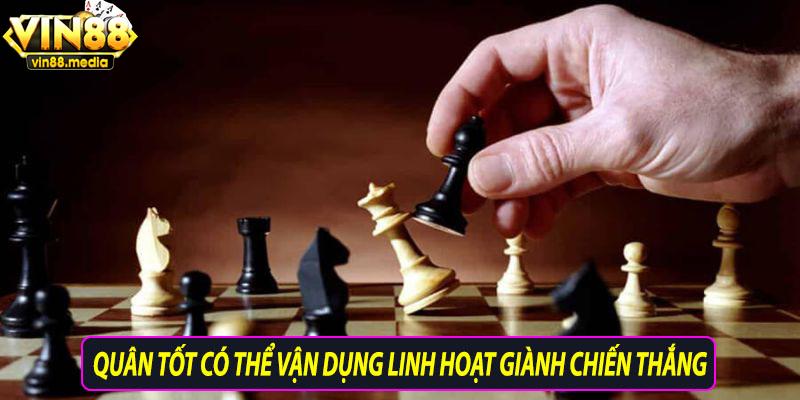 Quân tốt có thể vận dụng linh hoạt giành chiến thắng